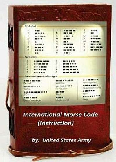 International Morse Code (Instruction), Paperback/United States Army