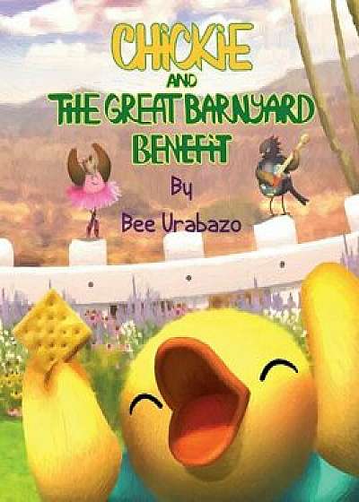 Chickie and the Great Barnyard Benefit, Paperback/Bee Urabazo