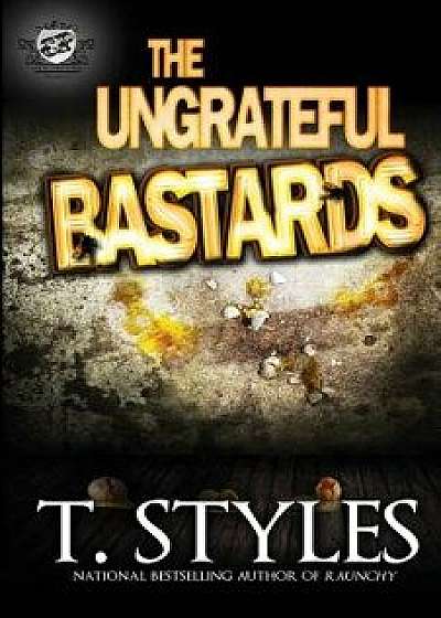 The Ungrateful Bastards (the Cartel Publications Presents), Paperback/T. Styles