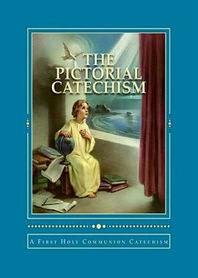The Pictorial Catechism: A First Holy Communion Catechism, Paperback/Nicole M. McGinnis