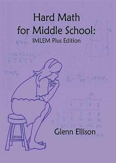 Hard Math for Middle School: IMLEM Plus Edition, Paperback/Glenn Ellison