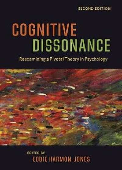 Cognitive Dissonance: Reexamining a Pivotal Theory in Psychology, Paperback/Eddie Harmon-Jones