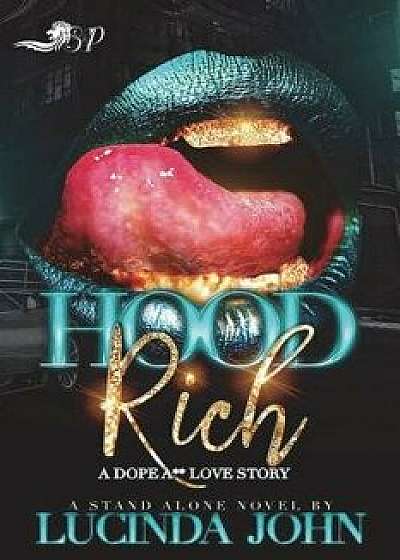 Hood Rich: A Dope A Love Story ( a Standalone Novel), Paperback/Lucinda John