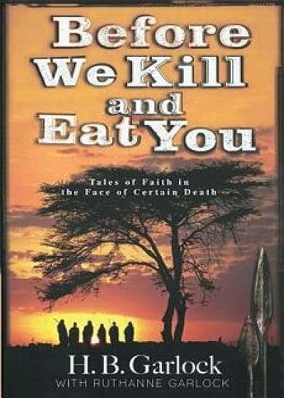 Before We Kill and Eat You, Paperback/Ruthanne B. Garlock