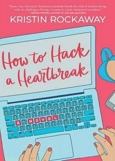 How to Hack a Heartbreak, Paperback/Kristin Rockaway