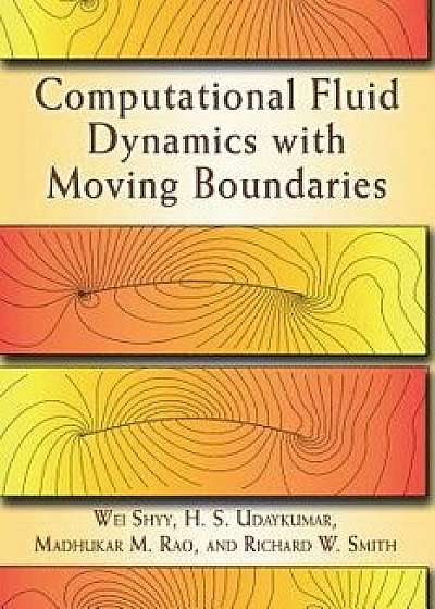 Computational Fluid Dynamics with Moving Boundaries, Paperback/Wei Shyy