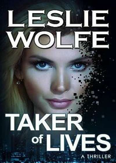 Taker of Lives, Paperback/Leslie Wolfe