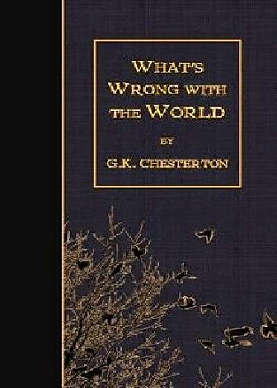 What's Wrong with the World, Paperback/G. K. Chesterton