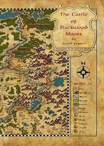 The Castle of Blackwood Moors, Paperback/David Konkol