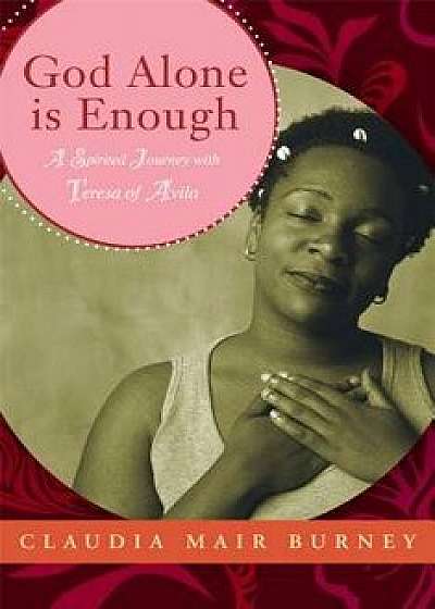 God Alone Is Enough, Paperback/Claudia Mair Burney