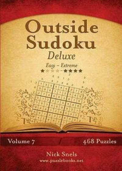 Outside Sudoku Deluxe - Easy to Extreme - Volume 7 - 468 Puzzles, Paperback/Nick Snels