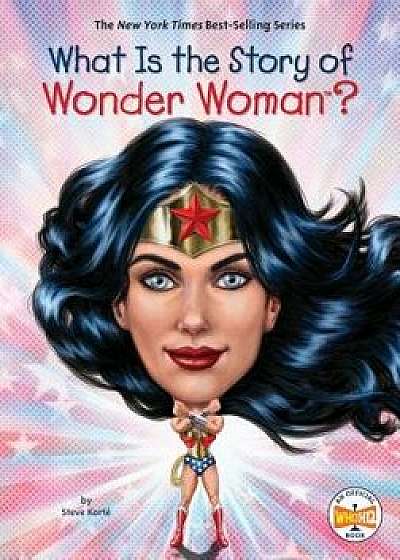 What Is the Story of Wonder Woman?, Hardcover/Steven Korte