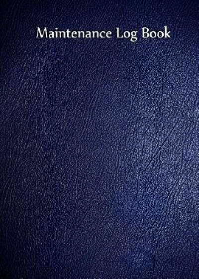Coperta cărții Maintenance Log Book: Blue Cover, 110 Pages, 8.5 X 11, Paperback/Inc Gelding Publishing
