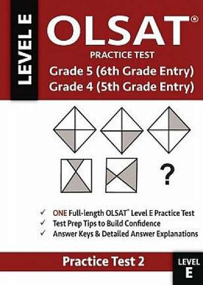 Olsat Practice Test Grade 5 (6th Grade Entry) & Grade 4 (5th Grade Entry)-Test: One Olsat E Practice Test (Practice Test Two), Gifted and Talented 6th, Paperback/Gifted and Talented
