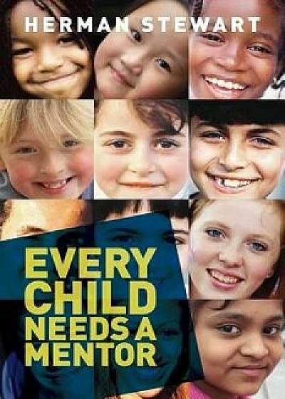 Every Child Needs a Mentor, Paperback/Herman Wesley Stewart