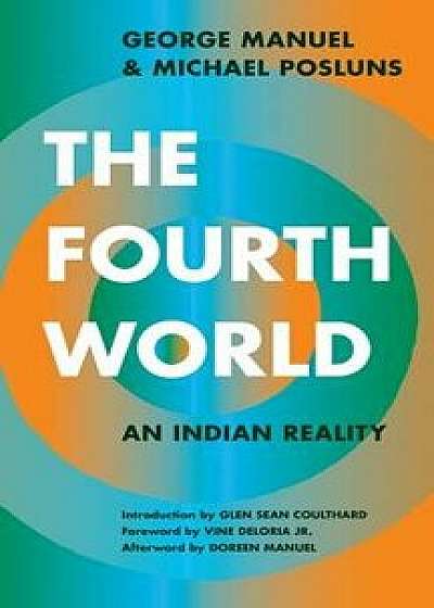 The Fourth World: An Indian Reality, Paperback/George Manuel