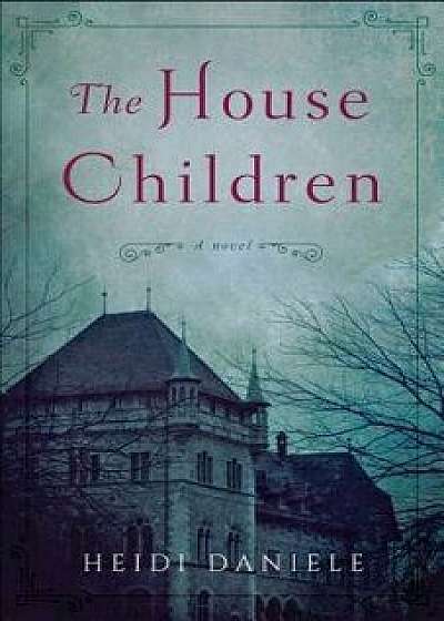 The House Children, Paperback/Heidi Daniele