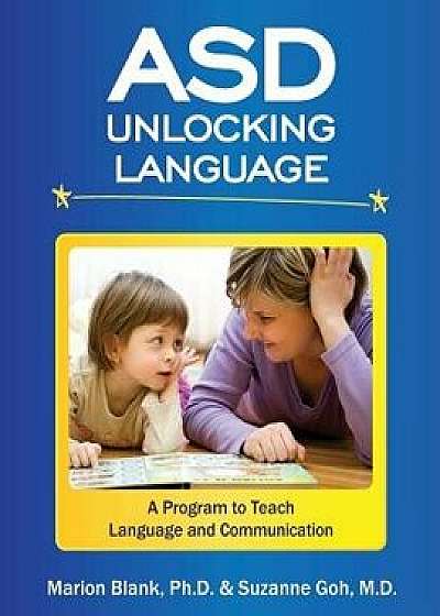 Asd Unlocking Language: A Program to Teach Language and Communication for Children on the Spectrum, Paperback/Dr Marion Blank