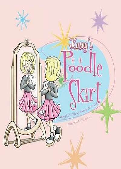 Kasey's Poodle Skirt, Paperback/Sandy De Young