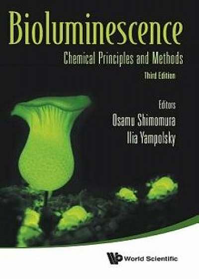 Coperta cărții Bioluminescence: Chemical Principles and Methods (3rd Edition), Hardcover/Osamu Shimomura