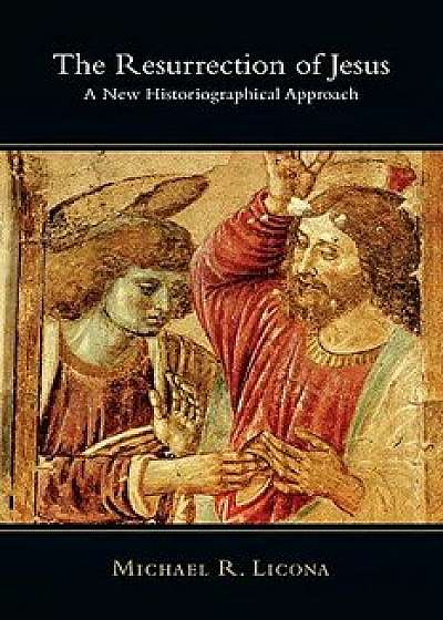The Resurrection of Jesus: Authority & Method in Theology, Paperback/Michael R. Licona