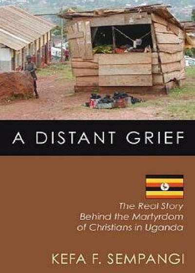 A Distant Grief, Paperback/F. Kefa Sempangi