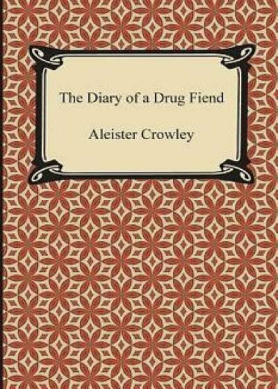 The Diary of a Drug Fiend, Paperback/Aleister Crowley