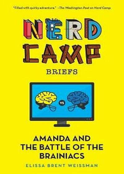 Amanda and the Battle of the Brainiacs (Nerd Camp Briefs #2), Paperback/Elissa Brent Weissman
