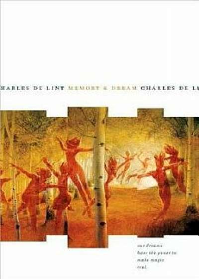 Memory and Dream, Paperback/Charles De Lint