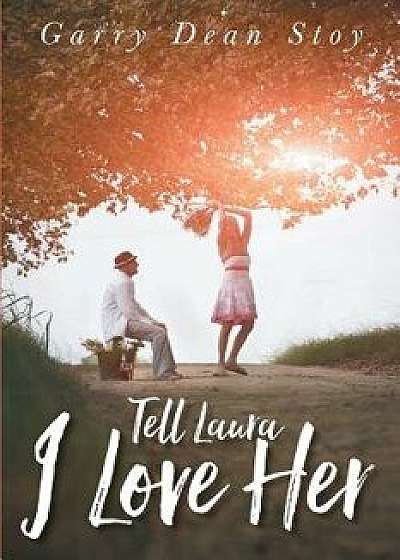 Tell Laura I Love Her, Paperback/Garry Dean Stoy