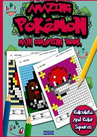 Amazing Pokemon Math: Cool Math Activity Book for Pokemon Go Fans, Paperback/Osie Publishing
