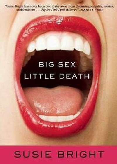 Big Sex Little Death, Paperback/Susie Bright