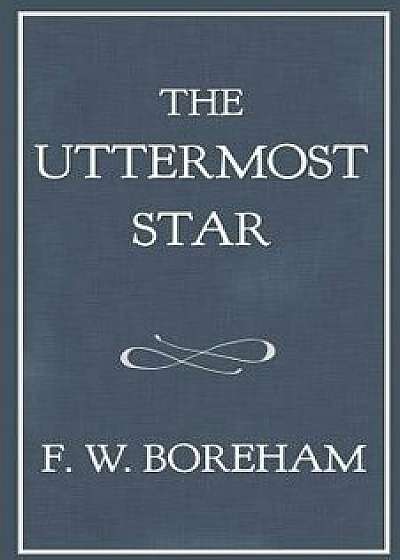 Coperta cărții The Uttermost Star, Paperback/Frank W. Boreham