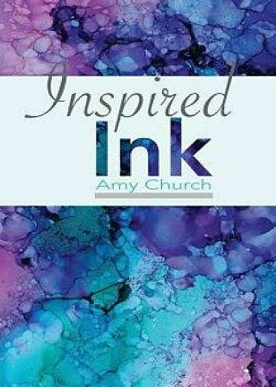 Inspired Ink, Paperback/Amy Church