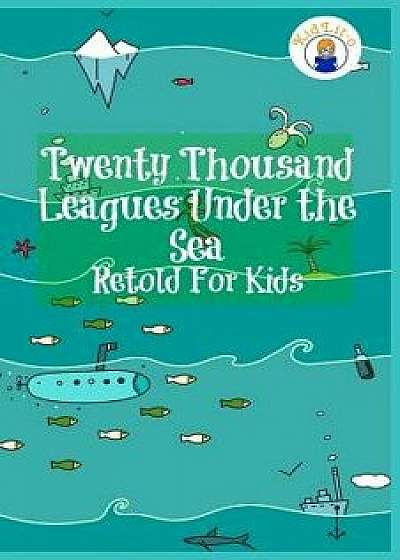 Twenty Thousand Leagues Under the Sea Retold for Kids (Beginner Reader Classics)/Max James