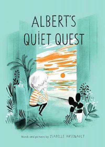 Albert's Quiet Quest, Hardcover/Isabelle Arsenault