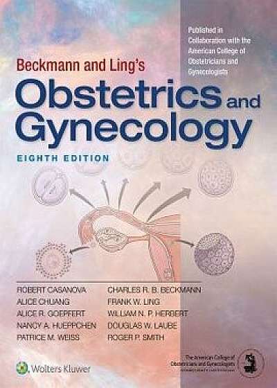 Beckmann and Ling's Obstetrics and Gynecology, Paperback/Robert Casanova