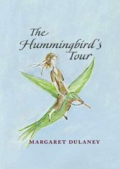 The Hummingbird's Tour, Paperback/Margaret Dulaney