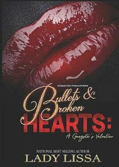 Bullets & Broken Hearts: A Gangsta's Valentine, Paperback/Lady Lissa