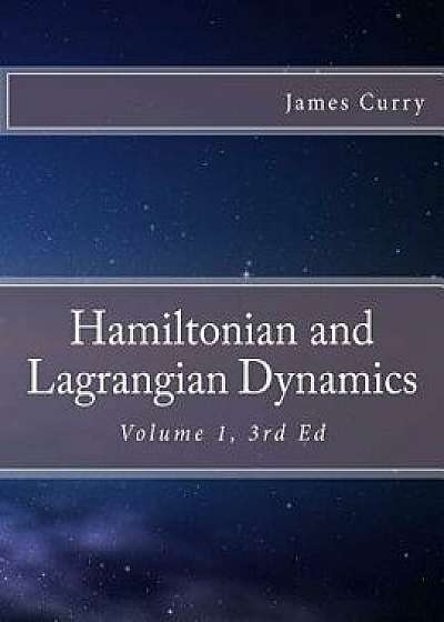 Hamiltonian and Lagrangian Dynamics, Paperback/James Curry