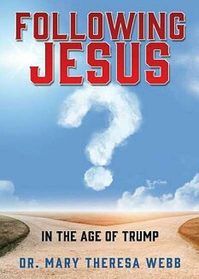 Following Jesus: In the Age of Trump, Paperback/Webb