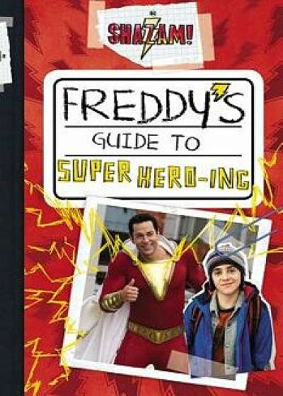 Shazam!: Freddy's Guide to Super Hero-Ing, Paperback/Steve Behling