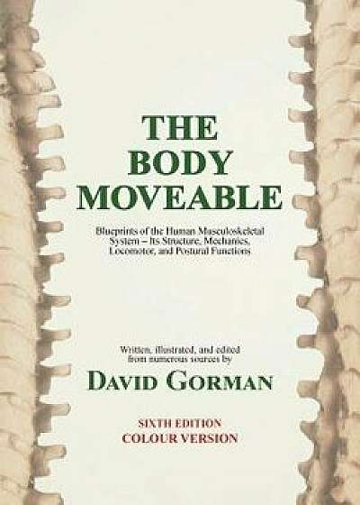 The Body Moveable: (single-Volume, Colour Interior), Hardcover/David A. Gorman