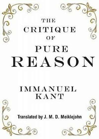 The Critique of Pure Reason, Hardcover/Immanuel Kant