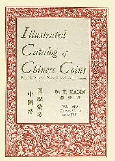 Illustrated Catalog of Chinese Coins, Vol. 1, Paperback/Eduard Kann