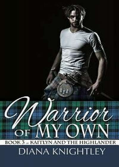 Warrior of My Own, Paperback/Diana Knightley