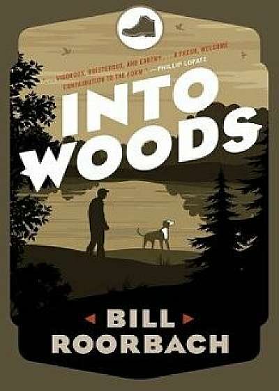 Into Woods, Paperback/Bill Roorbach