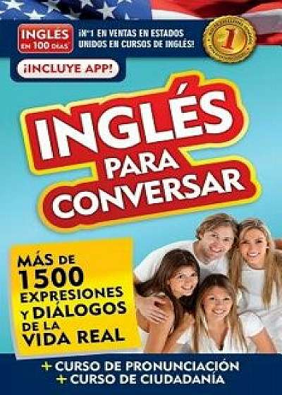 Inglés En 100 Días - Inglés Para Conversar / English in 100 Days: Conversational English, Paperback/Ingles En 100 Dias