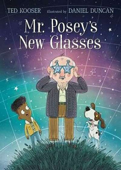 Mr. Posey's New Glasses, Hardcover/Ted Kooser