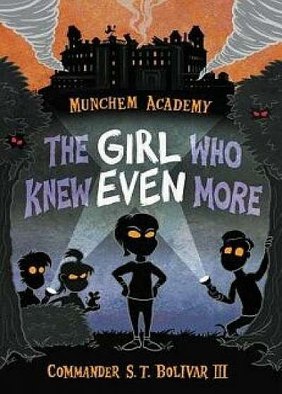 Munchem Academy, Book 2 the Girl Who Knew Even More (Munchem Academy, Book 2), Paperback/Commander S. T. Bolivar III